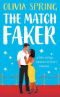 The Match Faker: A fake-dating, enemies-to-lovers romantic comedy