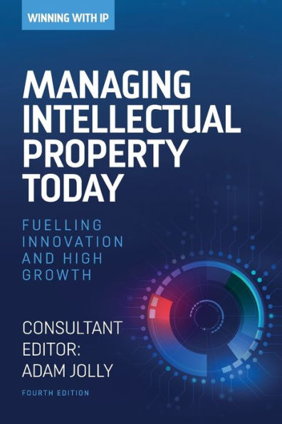 Managing Intellectual Property Today: Fuelling innovation and high growth