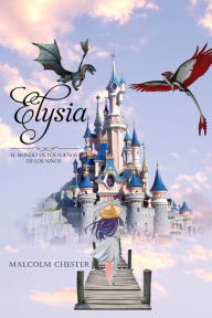 Title: Elysia: El mundo en los sueños de los niños, Author: Malcolm Chester