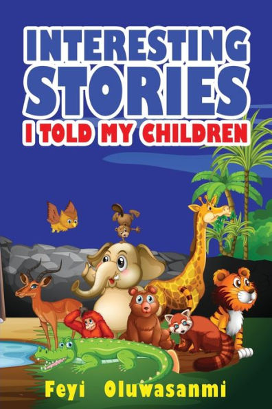 Interesting Stories I Told My Children: First Edition