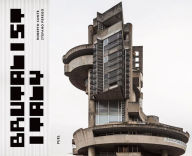 Title: Brutalist Italy: Concrete Architecture from the Alps to the Mediterranean Sea, Author: FUEL