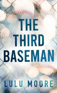 Free downloads of e books The Third Baseman: A Second Chance Romance by Lulu Moore, Emily Wittig 9781739899547 English version iBook