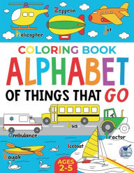 Title: Coloring Book Alphabet of Things That Go: Ages 2-5, Author: Fairywren Publishing