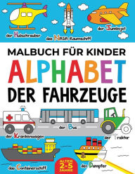 Title: Malbuch für Kinder: Alphabet der Fahrzeuge: Alter 2-5 jahre, Author: Fairywren Publishing