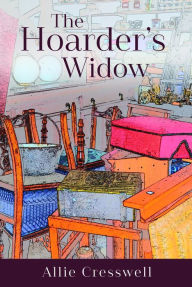 Title: The Hoarder's Widow, Author: Allie Cresswell