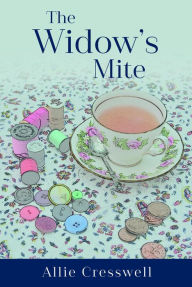 Title: The Widow's Mite, Author: Allie Cresswell