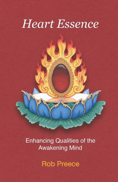 Heart Essence: Enhancing Qualities of the Awakening Mind