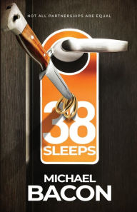 Title: 38 Sleeps: Not All Partnerships Are Equal, Author: Michael Bacon