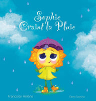 Title: Sophie Craint la Pluie, Author: Franïoise Hïlïne