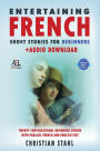 Entertaining French Short Stories for Beginners + Audio Download: Twenty Conversational Beginners Stories With Parallel French and English Text Second Version