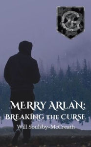 Title: Merry Arlan: Breaking The Curse, Author: Will Soulsby-McCreath