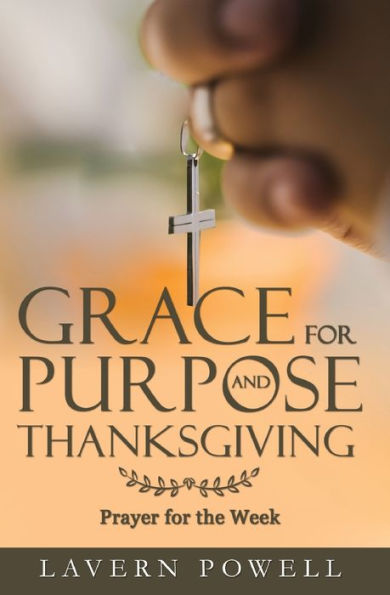 Grace for Purpose and Thanksgiving: Prayers the Work Week