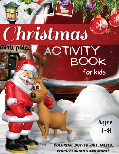 Christmas Activity Book for Kids Ages 4-8, Coloring, Dot-to-Dot, Mazes, Word Searches and More!: A Fun Workbook for Learning, Word Scramble, Tracing, Secret Messages, Coloring Book for Kids, Santa Claus Worksheets