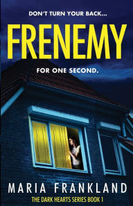 Title: Frenemy: Don't turn your back for one second..., Author: Maria Frankland