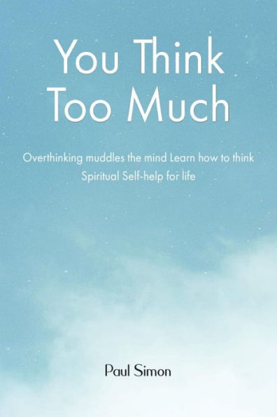 You Think Too Much