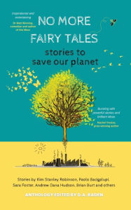 Title: No More Fairy Tales: Stories to Save our Planet, Author: Kim Stanley Robinson