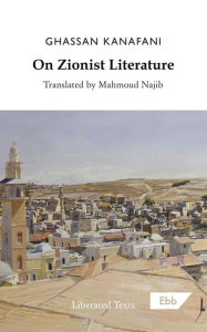 Rapidshare ebook download free On Zionist Literature RTF 9781739985233 by Ghassan Kanafani (English literature)