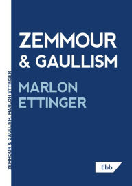 Title: Zemmour & Gaullism, Author: Marlon Ettinger