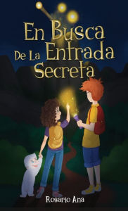 Title: En Busca de la Entrada Secreta: Una emocionante aventura de misterio con un final sorprendente (Libro 1), Author: Rosario Ana