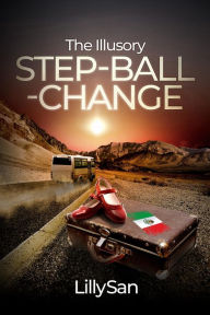 Title: The Illusory Step-Ball-Change, Author: LilySan