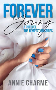 Title: Forever Young: A Prequel, Author: Annie Charme