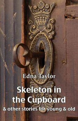 Skeleton the Cupboard: & other stories for young old