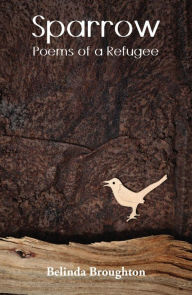 Title: Sparrow: Poems of a Refugee, Author: Belinda Broughton