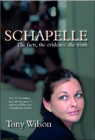 Title: Schapelle: Evidence Facts Truth, Author: Tony Wilson