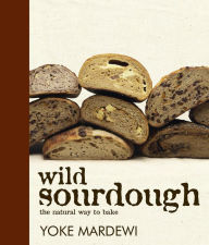 Title: Wild Sourdough: The Natural Way to Bake, Author: Yoke Mardewi