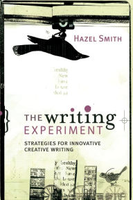 Title: The Writing Experiment: Strategies for innovative creative writing / Edition 1, Author: Hazel Smith