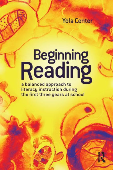 Beginning Reading: A balanced approach to literacy instruction the first three years of school