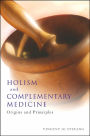 Holism and Complementary Medicine: Origins and Principles