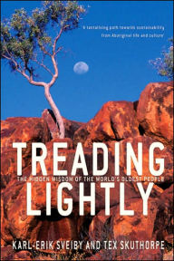 Title: Treading Lightly: The Hidden Wisdom of the World's Oldest People, Author: Karl-Erik Sveiby