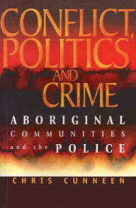 Title: Conflict, Politics and Crime: Aboriginal Communities and the Police, Author: Chris Cunneen