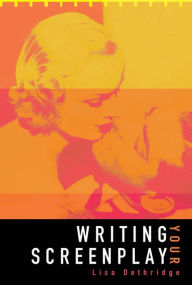 Title: Writing Your Screenplay, Author: Lisa Dethridge