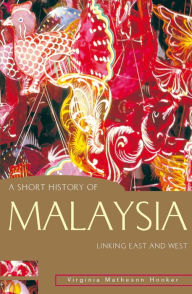 Title: Short History of Malaysia: Linking East and West, Author: Virginia Matheson Hooker