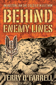 Title: Behind Enemy Lines: An Australian SAS Solider in Vietnam, Author: Terry O'Farrell