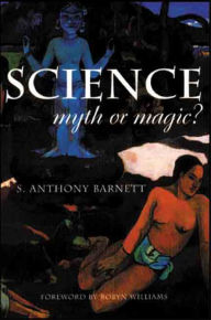 Title: Science, Myth or Magic?: A struggle for existence, Author: S. Anthony Barnett