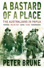 A Bastard of a Place: The Australians in Papua