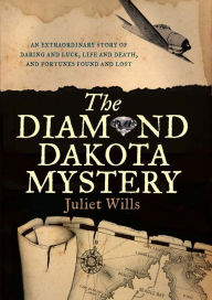 Title: The Diamond Dakota Mystery, Author: Juliet Wills