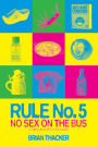 Rule No. 5: No Sex on the Bus: Confessions of a tour leader