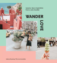 Title: Wander Love: Lessons, Tips & Inspiration from a Solo Traveller, Author: Treasures of the Hearts Ministries