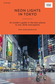 Free ebooks pdb download Neon Lights in Tokyo: An Insider's Guide to the Best Places to Eat, Drink and Explore 9781741177015