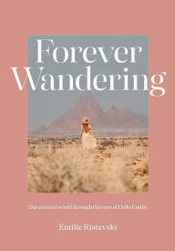 Books in pdf free download Forever Wandering: Hello Emilie's Guide to Reconnecting with Our Natural World