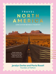 Ebook for jsp projects free download Travel North America: (and Avoid Being a Tourist) PDB PDF ePub in English 9781741177497 by Pavia Rosati, Jeralyn Gerba