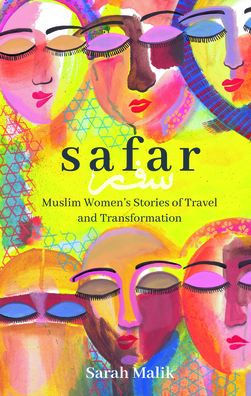 Safar: Muslim Women's Stories of Travel and Transformation