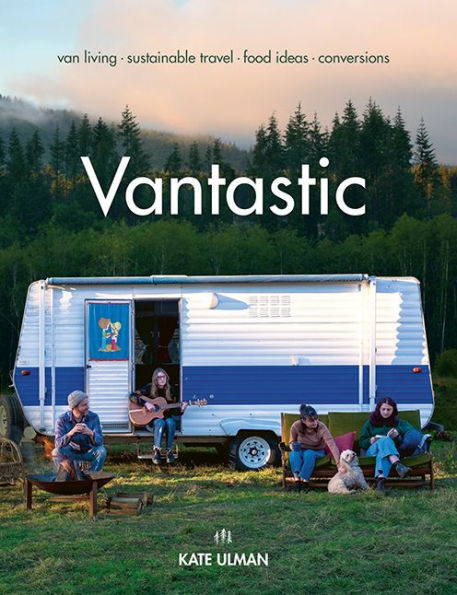 Vantastic: Van Living, Sustainable Travel, Food Ideas, Conversions