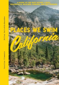 Free downloads audio books for ipad Places We Swim California: The Best Beaches, Rock Pools, Waterfalls, Rivers, Gorges, Lakes, and Hot Springs