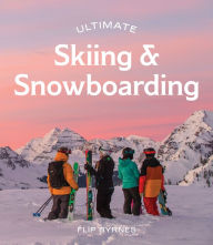 Title: Ultimate Skiing & Snowboarding, Author: Flip Byrnes