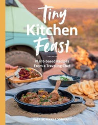 Free books download nook Tiny Kitchen Feast: Plant-based Recipes from a Traveling Chef 9781741178814